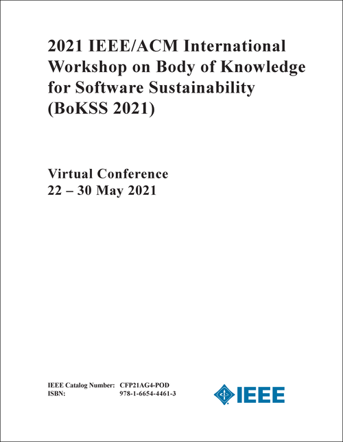 BODY OF KNOWLEDGE FOR SOFTWARE SUSTAINABILITY. IEEE/ACM INTERNATIONAL WORKSHOP. 2021. (BoKSS 2021)