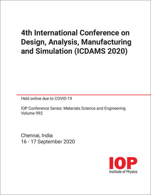 DESIGN, ANALYSIS, MANUFACTURING AND SIMULATION. INTERNATIONAL CONFERENCE. 4TH 2020. (ICDAMS 2020)