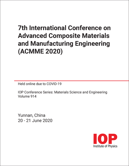 ADVANCED COMPOSITE MATERIALS AND MANUFACTURING ENGINEERING. INTERNATIONAL CONFERENCE. 7TH 2020. (ACMME 2020)