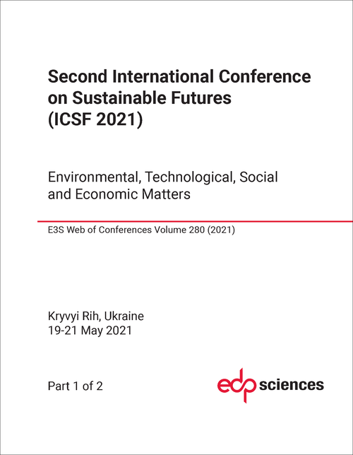 SUSTAINABLE FUTURES. INTERNATIONAL CONFERENCE. 2ND 2021. (ICSF 2021) (2 PARTS) ENVIRONMENTAL, TECHNOLOGICAL, SOCIAL AND ECONOMIC MATTERS