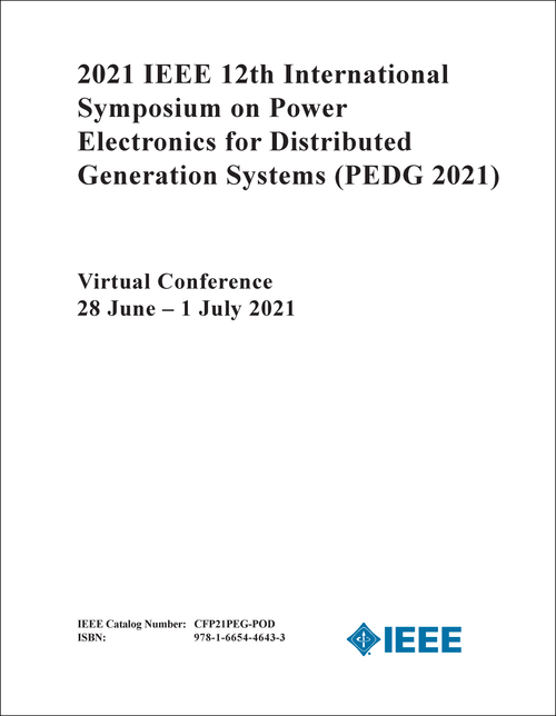 POWER ELECTRONICS FOR DISTRIBUTED GENERATION SYSTEMS. IEEE INTERNATIONAL SYMPOSIUM. 12TH 2021. (PEDG 2021)