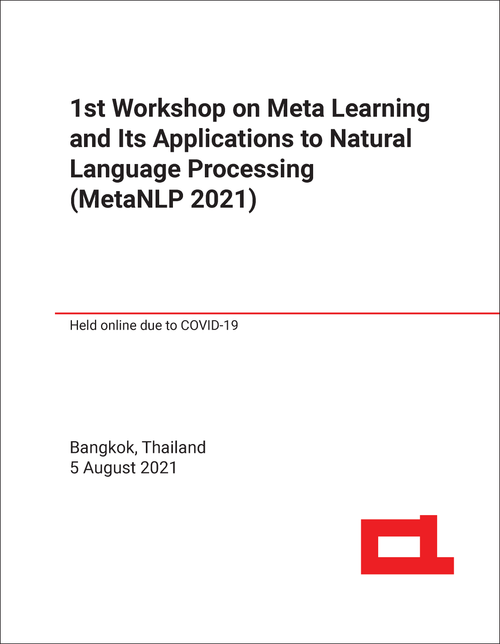 META LEARNING AND ITS APPLICATIONS TO NATURAL LANGUAGE PROCESSING. WORKSHOP. 1ST 2021. (METANLP 2021)