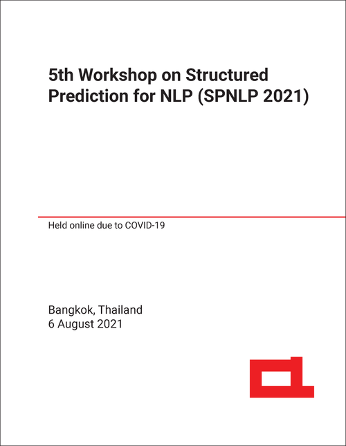 STRUCTURED PREDICTION FOR NATURAL LANGUAGE PROCESSING. WORKSHOP. 5TH 2021. (SPNLP 2021)