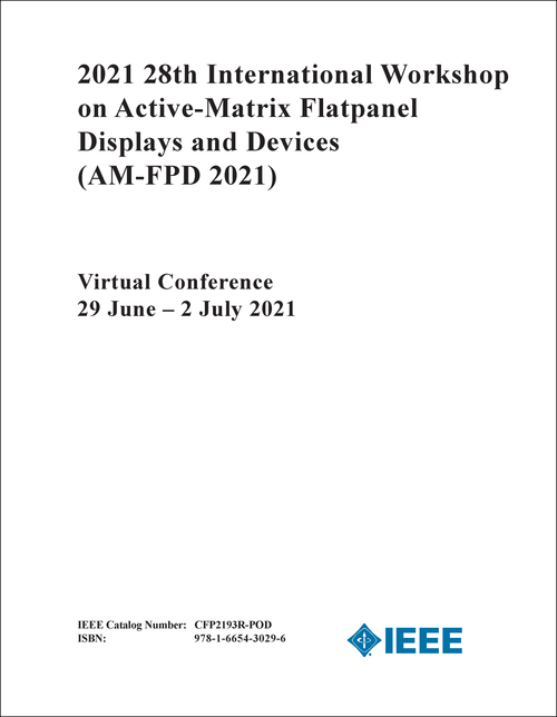 ACTIVE-MATRIX FLATPANEL DISPLAYS AND DEVICES. INTERNATIONAL WORKSHOP. 28TH 2021. (AM-FPD 2021)