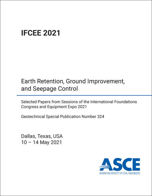 FOUNDATIONS CONGRESS AND EQUIPMENT EXPO. INTERNATIONAL. 2021. (IFCEE 2021) EARTH RETENTION, GROUND IMPROVEMENT, AND SEEPAGE CONTROL