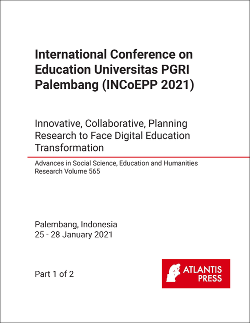 EDUCATION UNIVERSITAS PGRI PALEMBANG. INTERNATIONAL CONFERENCE. 2021. (2 PARTS) (INCOEPP 2021)   INNOVATIVE, COLLABORATIVE, PLANNING RESEARCH TO FACE DIGITAL EDUCATION TRANSFORMATION