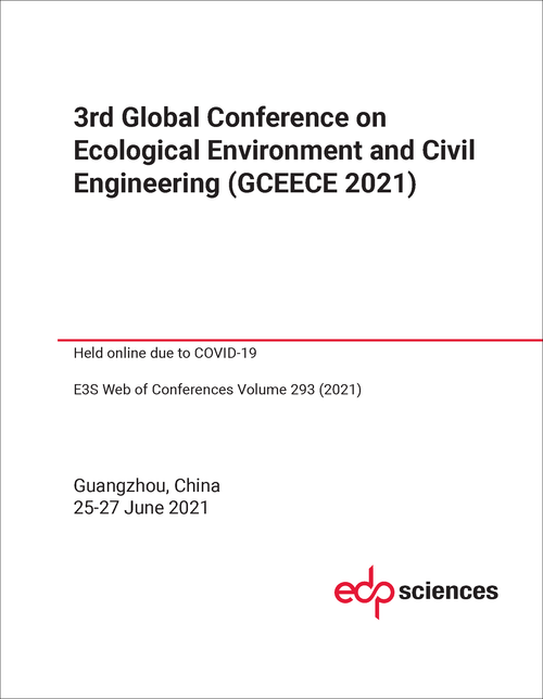 ECOLOGICAL ENVIRONMENT AND CIVIL ENGINEERING. GLOBAL CONFERENCE. 3RD 2021. (GCEECE 2021)