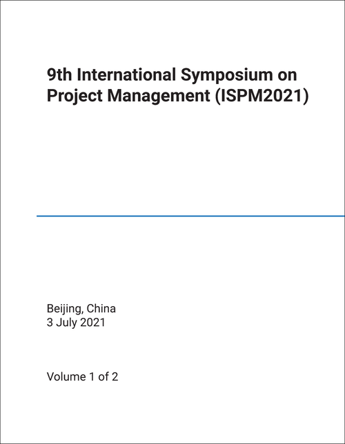 PROJECT MANAGEMENT. INTERNATIONAL SYMPOSIUM. 9TH 2021. (ISPM2021) (2 VOLS)
