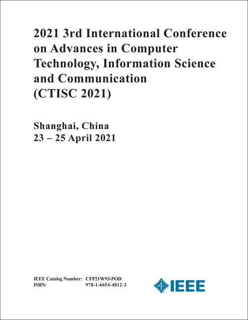 ADVANCES IN COMPUTER TECHNOLOGY, INFORMATION SCIENCE AND COMMUNICATION. INTERNATIONAL CONFERENCE. 3RD 2021. (CTISC 2021)