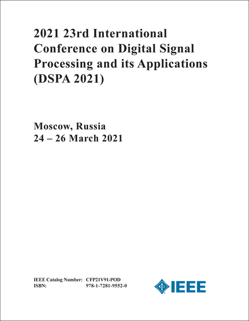 DIGITAL SIGNAL PROCESSING AND ITS APPLICATIONS. INTERNATIONAL CONFERENCE. 23RD 2021. (DSPA 2021)