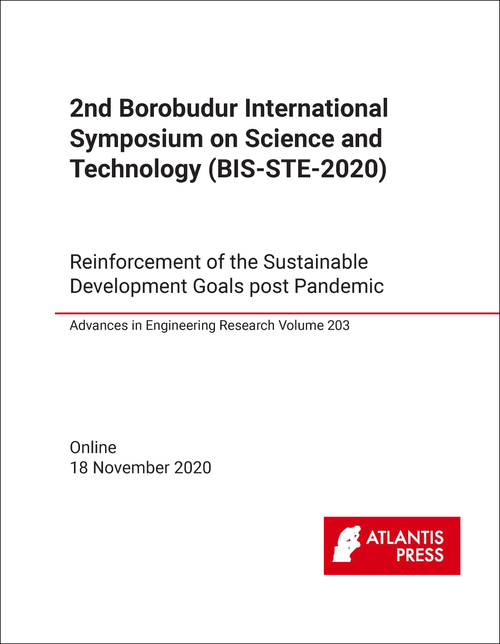 SCIENCE AND TECHNOLOGY. BOROBUDUR INTERNATIONAL SYMPOSIUM. 2ND 2020. (BIS-STE-2020)   REINFORCEMENT OF THE SUSTAINABLE DEVELOPMENT GOALS POST PANDEMIC