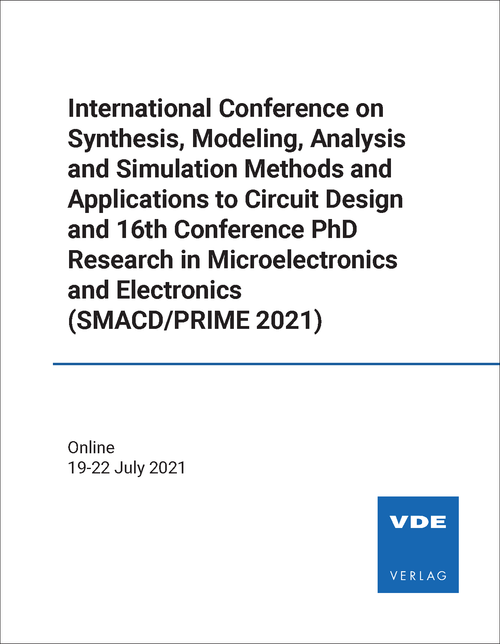 SYNTHESIS, MODELING, ANALYSIS AND SIMULATION METHODS AND APPLICATIONS TO CIRCUIT  DESIGN. INTERNATIONAL CONFERENCE. 2021. (AND 16TH CONFERENCE ON PHD RESEARCH IN MICROELECTRONICS, SMACD/PRIME 2021)