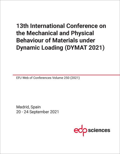 MECHANICAL AND PHYSICAL BEHAVIOUR OF MATERIALS UNDER DYNAMIC LOADING. INTERNATIONAL CONFERENCE. 13TH 2021. (DYMAT 2021)