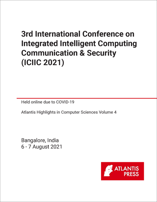 INTEGRATED INTELLIGENT COMPUTING COMMUNICATION AND SECURITY. INTERNATIONAL CONFERENCE. 3RD 2021. (ICIIC 2021)