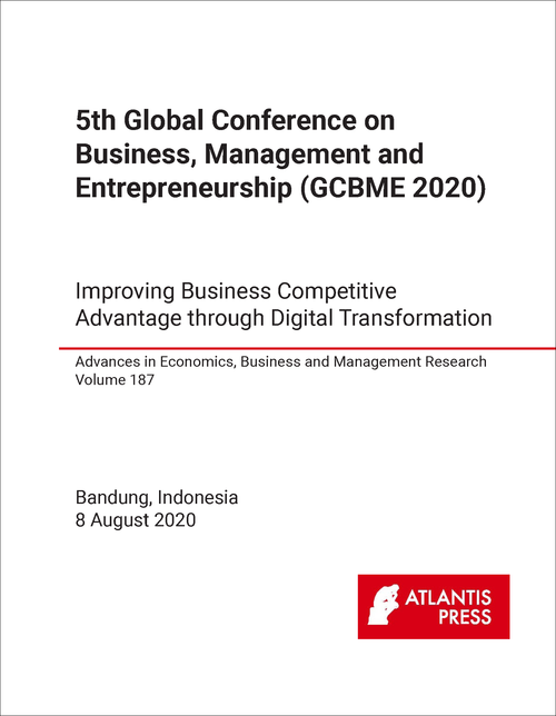 BUSINESS, MANAGEMENT, AND ENTREPRENEURSHIP. GLOBAL CONFERENCE. 5TH 2020. (GCBME 2020)  IMPROVING BUSINESS COMPETITIVE ADVANTAGE THROUGH DIGITAL TRANSFORMATION