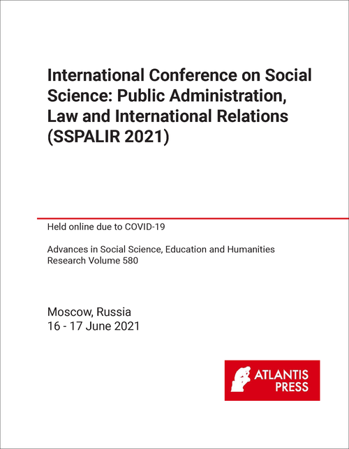 SOCIAL SCIENCE: PUBLIC ADMINISTRATION, LAW AND INTERNATIONAL RELATIONS. INTERNATIONAL CONFERENCE. 2021. (SSPALIR 2021)