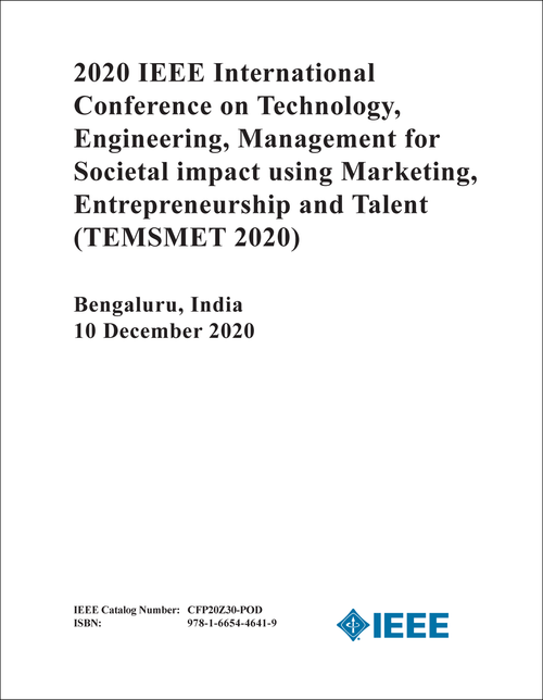 TECHNOLOGY, ENGINEERING, MANAGEMENT FOR SOCIETAL IMPACT USING MARKETING, ENTREPRENEURSHIP AND TALENT. IEEE INTL CONFERENCE. 2020. (TEMSMET 2020)