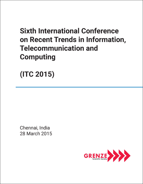 RECENT TRENDS IN INFORMATION, TELECOMMUNICATION AND COMPUTING. INTERNATIONAL CONFERENCE. 6TH 2015. (ITC 2015)