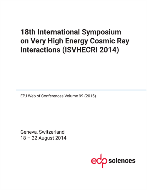 VERY HIGH ENERGY COSMIC RAY INTERACTIONS. INTERNATIONAL SYMPOSIUM. 18TH 2014. (ISVHECRI 2014)