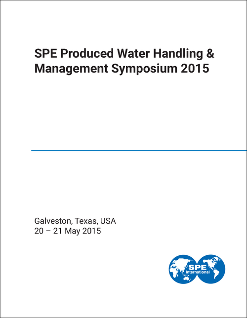 PRODUCED WATER HANDLING AND MANAGEMENT SYMPOSIUM. SPE. 2015.