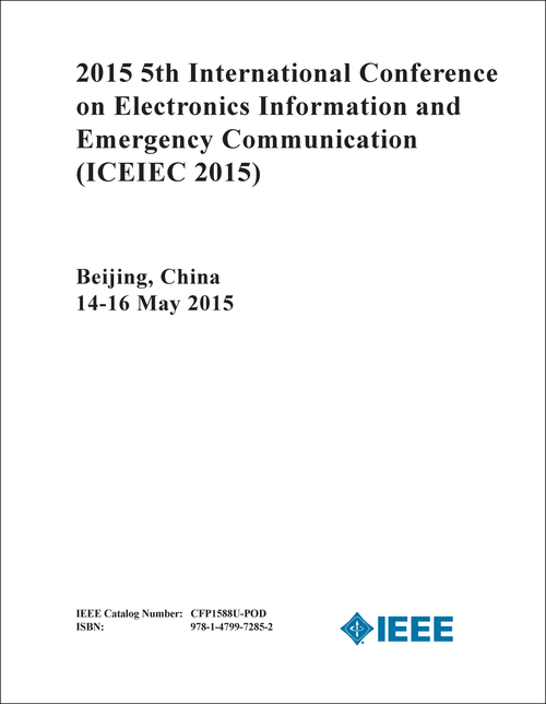 ELECTRONICS INFORMATION AND EMERGENCY COMMUNICATION. INTERNATIONAL CONFERENCE. 5TH 2015. (ICEIEC 2015)