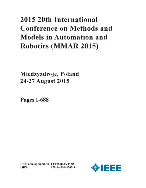 METHODS AND MODELS IN AUTOMATION AND ROBOTICS. INTERNATIONAL CONFERENCE. 20TH 2015. (MMAR 2015) (2 VOLS)