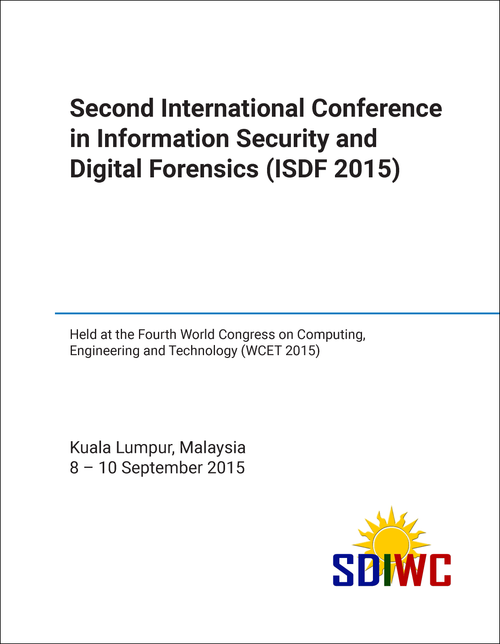 INFORMATION SECURITY AND DIGITAL FORENSICS. INTERNATIONAL CONFERENCE. 2ND 2015. (ISDF 2015)