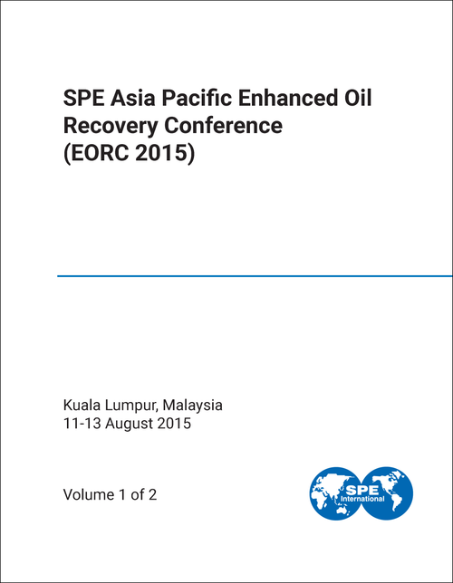 ENHANCED OIL RECOVERY CONFERENCE. SPE ASIA PACIFIC. 2015. (EORC 2015) (2 VOLS)