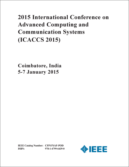 ADVANCED COMPUTING AND COMMUNICATION SYSTEMS. INTERNATIONAL CONFERENCE. 2015. (ICACCS 2015)