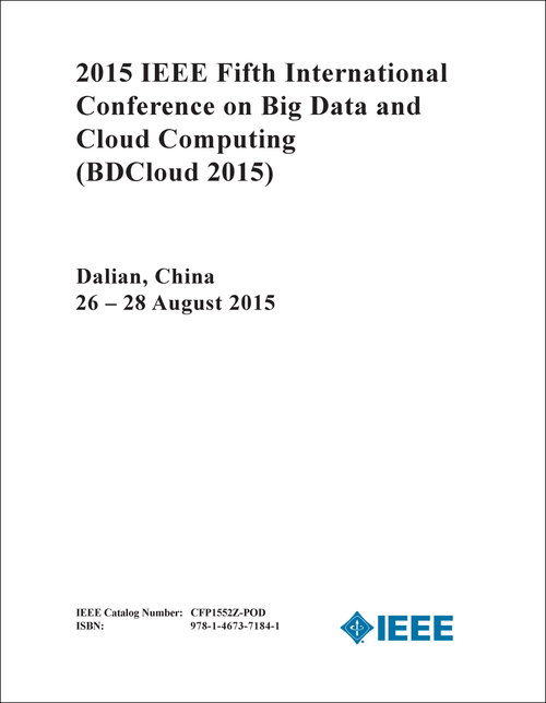 BIG DATA AND CLOUD COMPUTING. IEEE INTERNATIONAL CONFERENCE. 5TH 2015. (BDCloud 2015)