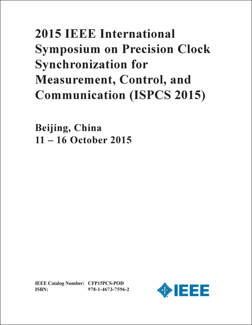 PRECISION CLOCK SYNCHRONIZATION FOR MEASUREMENT, CONTROL, AND COMMUNICATION. IEEE INTERNATIONAL SYMPOSIUM. 2015. (ISPCS 2015)