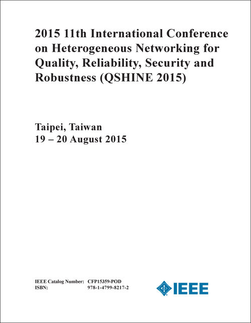 HETEROGENEOUS NETWORKING FOR QUALITY, RELIABILITY, SECURITY AND ROBUSTNESS. INTERNATIONAL CONFERENCE. 11TH 2015. (QSHINE 2015)