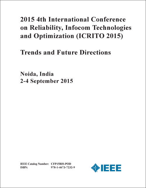 RELIABILITY, INFOCOM TECHNOLOGIES AND OPTIMIZATION. INTERNATIONAL CONFERENCE. 4TH 2015. (ICRITO 2015) (TRENDS AND FUTURE DIRECTIONS)