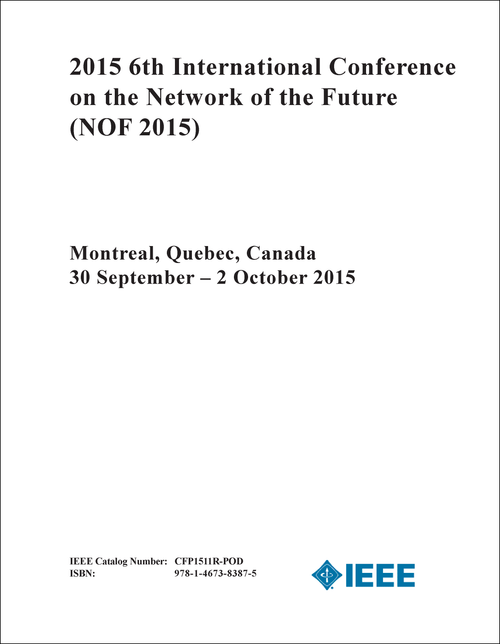 NETWORK OF THE FUTURE. INTERNATIONAL CONFERENCE. 6TH 2015. (NOF 2015)