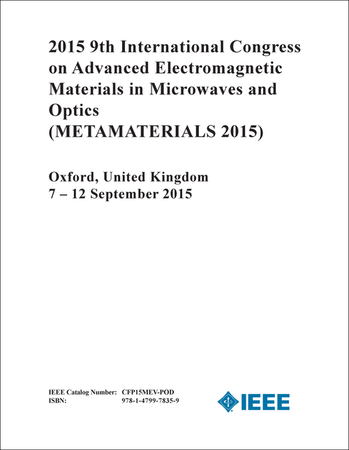 ADVANCED ELECTROMAGNETIC MATERIALS IN MICROWAVES AND OPTICS. INTERNATIONAL CONGRESS. 9TH 2015. (METAMATERIALS 2015)