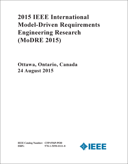 MODEL-DRIVEN REQUIREMENTS ENGINEERING WORKSHOP. IEEE INTERNATIONAL. 2015. (MoDRE 2015)