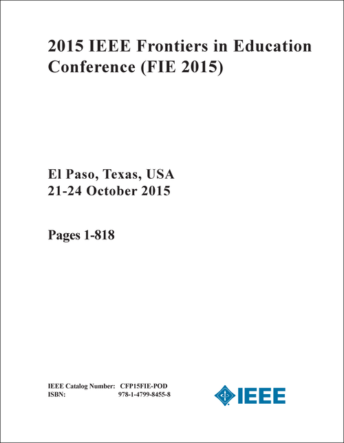 FRONTIERS IN EDUCATION CONFERENCE. IEEE. 2015. (FIE 2015) (3 VOLS)