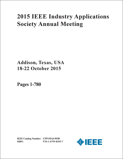 INDUSTRY APPLICATIONS SOCIETY ANNUAL MEETING. IEEE. 2015. (2 VOLS)