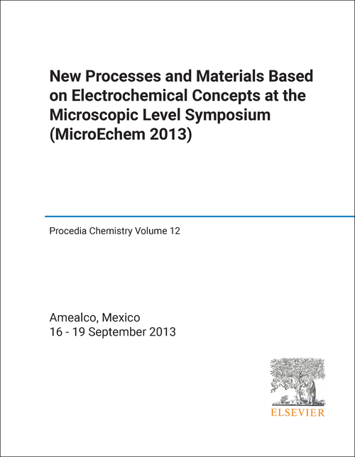 NEW PROCESSES AND MATERIALS BASED ON ELECTROCHEMICAL CONCEPTS AT THE MICROSCOPIC LEVEL SYMPOSIUM. 2013. (MICROECHEM 2013)