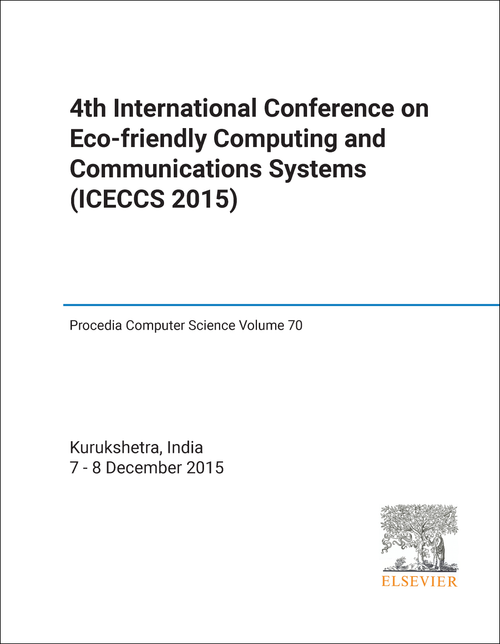 ECO-FRIENDLY COMPUTING AND COMMUNICATIONS SYSTEMS. INTERNATIONAL CONFERENCE. 4TH 2015. (ICECCS 2015)