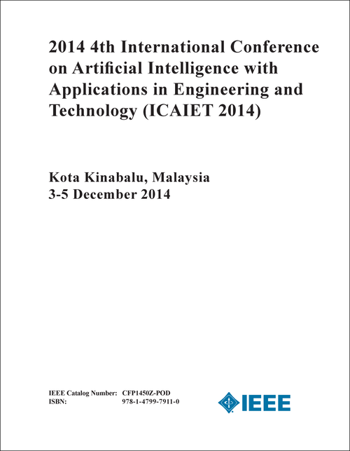 ARTIFICIAL INTELLIGENCE WITH APPLICATIONS IN ENGINEERING AND TECHNOLOGY. INTERNATIONAL CONFERENCE. 4TH 2014. (ICAIET 2014)