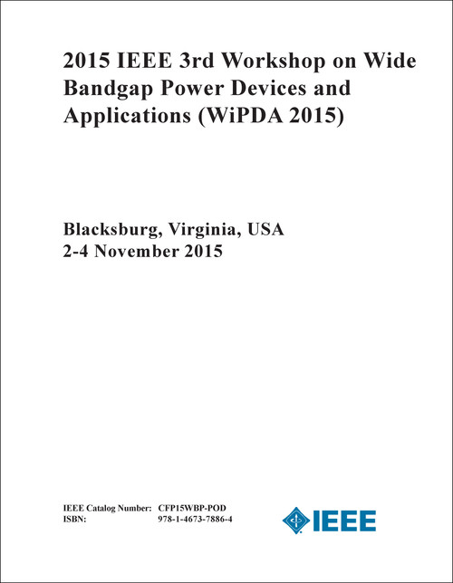 WIDE BANDGAP POWER DEVICES AND APPLICATIONS. IEEE WORKSHOP. 3RD 2015. (WiPDA 2015)