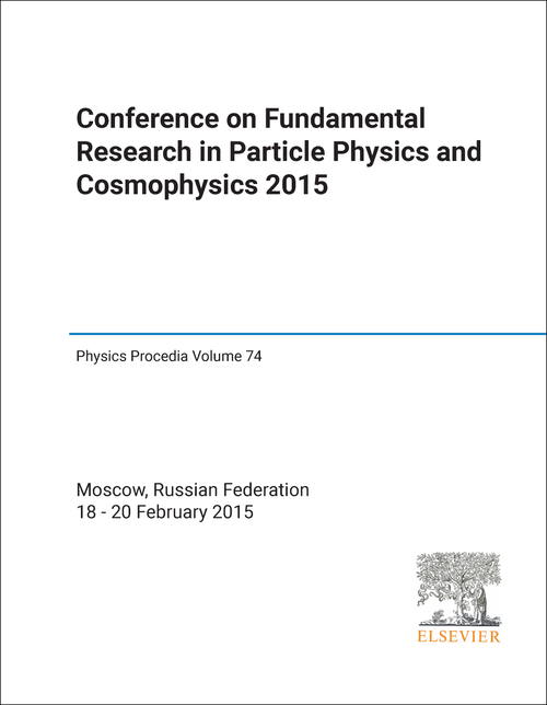 FUNDAMENTAL RESEARCH IN PARTICLE PHYSICS AND COSMOPHYSICS. CONFERENCE. 2015.