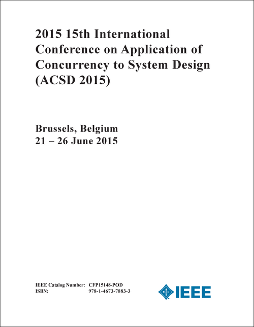 APPLICATION OF CONCURRENCY TO SYSTEM DESIGN. INTERNATIONAL CONFERENCE. 15TH 2015. (ACSD 2015)