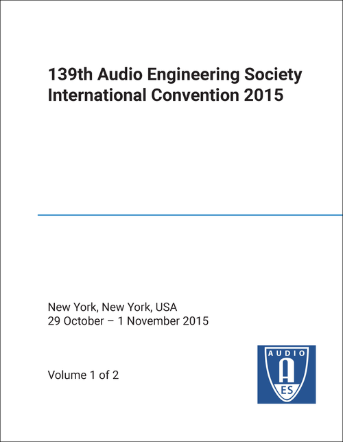 AUDIO ENGINEERING SOCIETY. INTERNATIONAL CONVENTION. 139TH 2015. (2 VOLS)