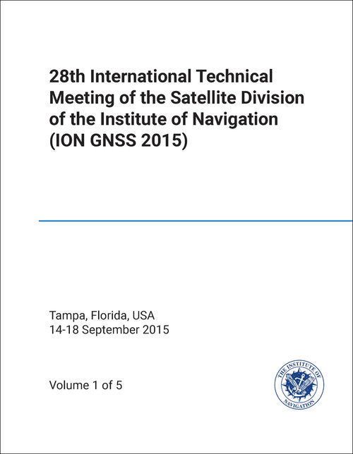 INSTITUTE OF NAVIGATION. SATELLITE DIVISION. INTERNATIONAL TECHNICAL MEETING. 28TH 2015. (ION GNSS 2015) (5 VOLS)