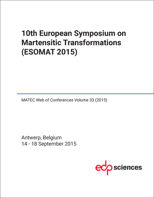 MARTENSITIC TRANSFORMATIONS. EUROPEAN SYMPOSIUM. 10TH 2015. (ESOMAT 2015)