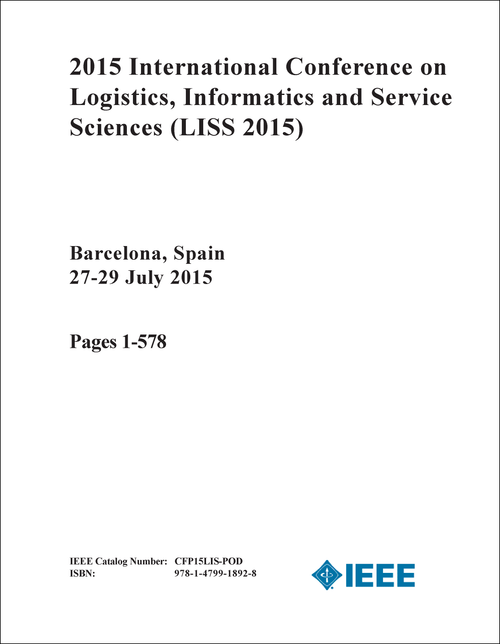 LOGISTICS, INFORMATICS AND SERVICE SCIENCES. INTERNATIONAL CONFERENCE. 2015. (LISS 2015) (2 VOLS)