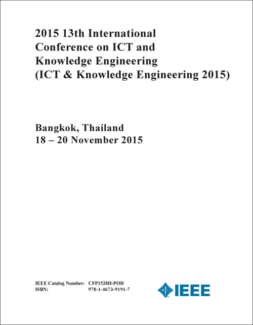ICT AND KNOWLEDGE ENGINEERING. INTERNATIONAL CONFERENCE. 13TH 2015. (ICT & Knowledge Engineering 2015)