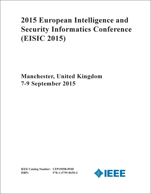 INTELLIGENCE AND SECURITY INFORMATICS CONFERENCE. EUROPEAN. 2015. (EISIC 2015)